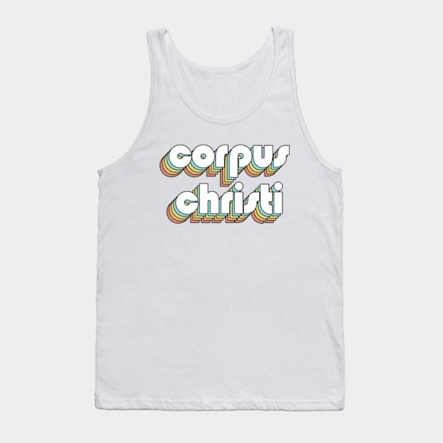 Corpus Christi - Retro Rainbow Typography Faded Style Tank Top by Paxnotods